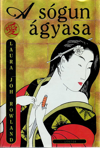 Laura Joh Rowland: A sógun ágyasa