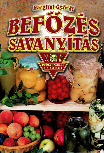 Hargitai György: Befőzés, savanyítás - A befőzés legjobb receptjei
