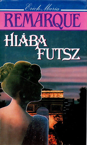 Erich Maria Remarque: Hiába futsz