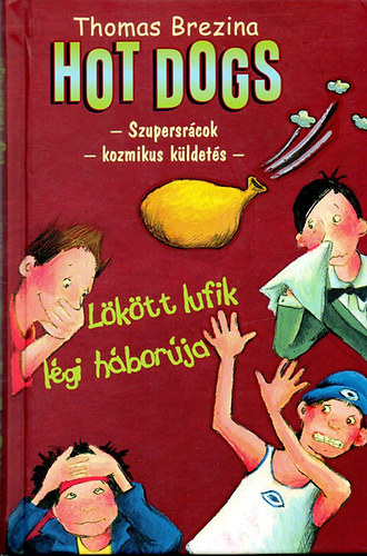 Thomas Brezina: Lökött lufik légi háborúja (Hot Dogs 5.)
