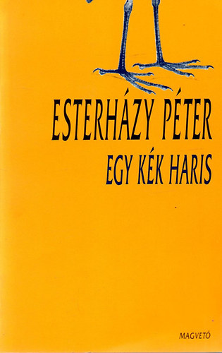 Esterházy Péter: Egy kék haris