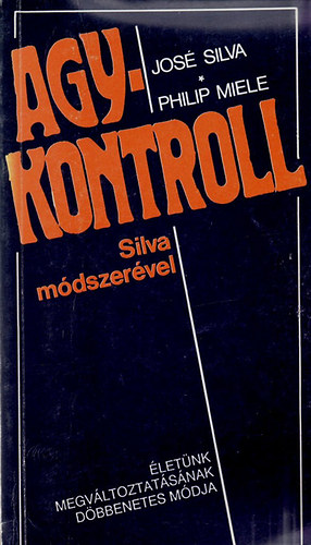 Silva,José-Miele,Philip: Agykontroll Silva módszerével