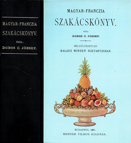 Dobos C. József: Magyar-franczia szakácskönyv (Reprint)