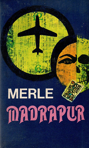 Robert Merle: Madrapur