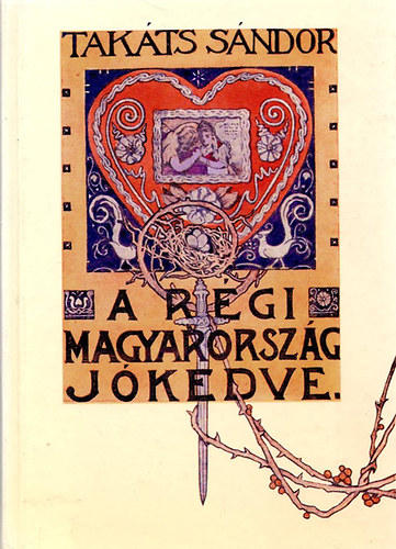 Takáts Sándor: A régi Magyarország jókedve