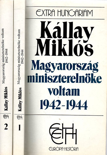 Kállay Miklós: Magyarország miniszterelnöke voltam 1942-1944 I-II.