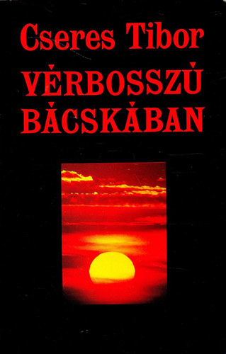 Cseres Tibor: Vérbosszú Bácskában