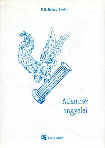 F.E. Eckard Strohm: Atlantisz angyalai