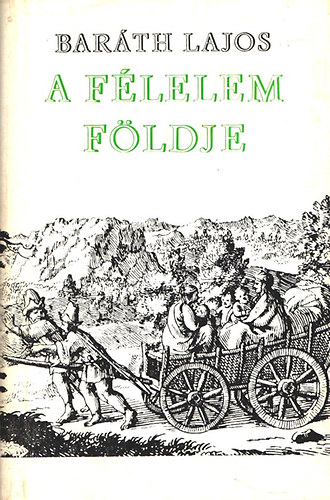 Baráth Lajos: A félelem földje