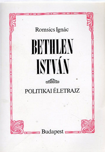 Romsics Ignác: Bethlen István (politikai életrajz)