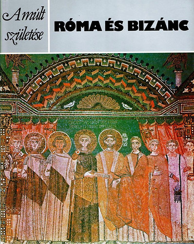 Foss, Clive- Magdalino, Paul: A múlt születése - Róma és Bizánc