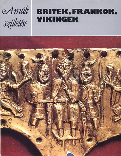 Philip Dixon: A múlt születése - Britek, frankok, vikingek