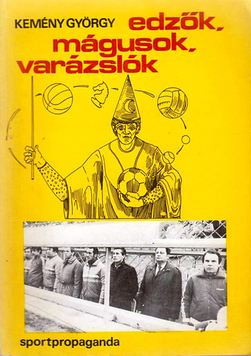 Kemény György: Edzők, mágusok, varázslók