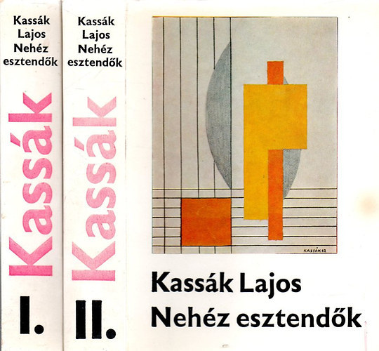 Kassák Lajos: Nehéz esztendők I-II.