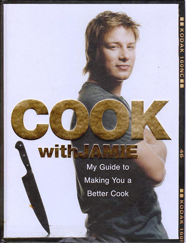 Jamie Oliver: Cook with Jamie: My Guide to Making You a Better Cook