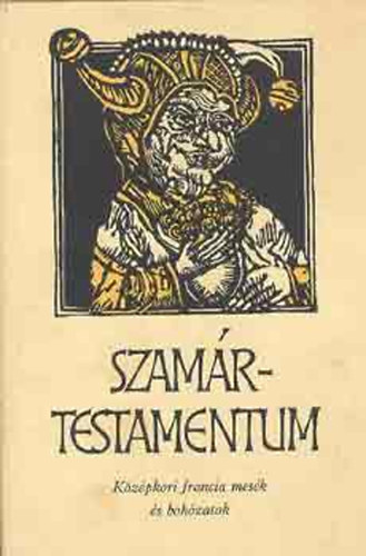 Helikon Kiadó: Szamártestamentum (Középkori francia mesék és bohózatok)
