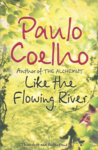 Paulo Coelho: Like The Flowing River