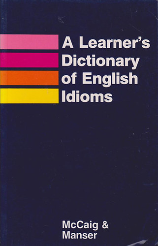 McCaig & Manser: A Learner's Dictionary of English Idioms