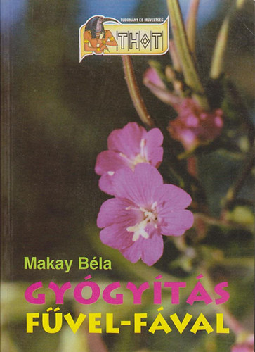 Makay Béla: Gyógyítás fűvel-fával