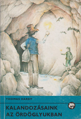 Thomas Hardy: Kalandozásaink az ördöglyukban