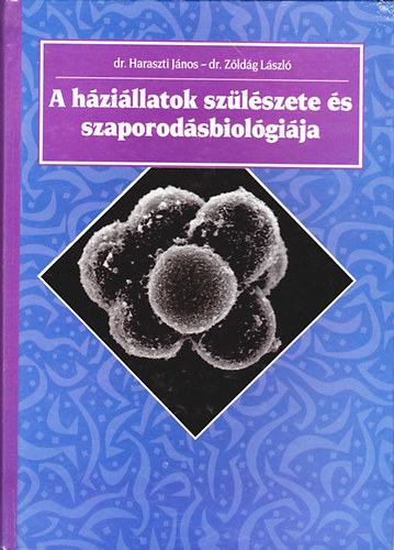 Dr. Haraszti János: A háziállatok szülészete és szaporodásbiológiája