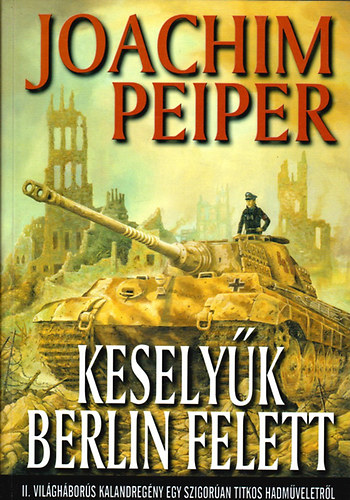 Joachim Peiper: Keselyűk Berlin felett