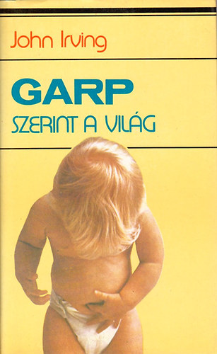 John Irving: Garp szerint a világ