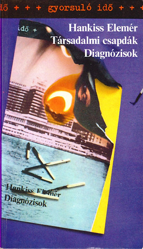 Hankiss Elemér: Társadalmi csapdák - Diagnózisok