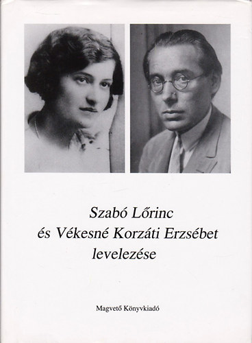 Kabdebó Lóránt: Szabó Lőrinc és Vékesné Korzáti Erzsébet levelezése