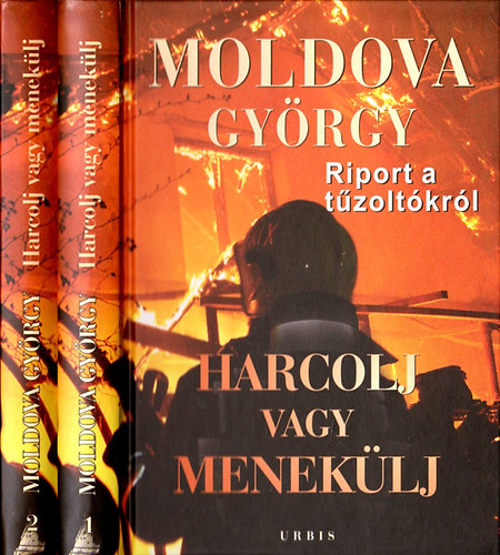 Moldova György: Harcolj vagy menekülj 1-2. - Riport és dokumentumok a tűzoltókról