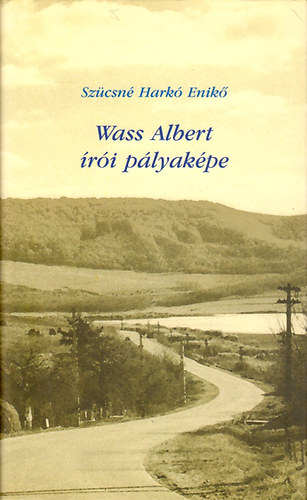 Szücsné Harkó Enikő: Wass Albert írói pályaképe