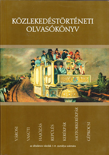 : Közlekedéstörténeti olvasókönyv az ált. iskolák 1-8.osztálya számára