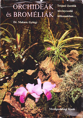 Dr. Makara György: Orchideák és broméliák