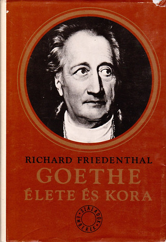 Richard Friedenthal: Goethe élete és kora