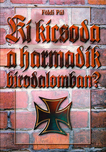 Földi Pál: Ki kicsoda a Harmadik Birodalomban?