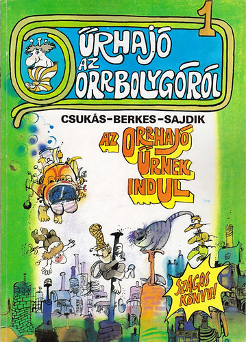 Csukás-Berkes-Sajdik: Űrhajó az Orrbolygóról 1-2