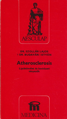 Dr. Szollár Lajos; Dr. Budavári István: Atherosclerosis - Lipidelmélet és kockázati tényezők