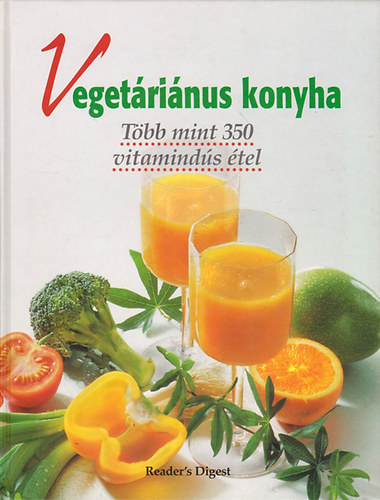 Szilárd Gabriella (szerk): Vegetáriánus konyha-Több mint 350 vitamindús étel (Reader's Digest)