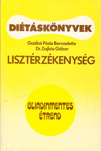 Dr Gaálné Póda B.-Zajkás Gábor: Lisztérzékenység - Gliadinmentes étrend