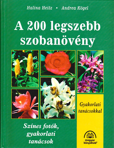 Heitz, Halina-Kögel, Andrea: A 200 legszebb szobanövény