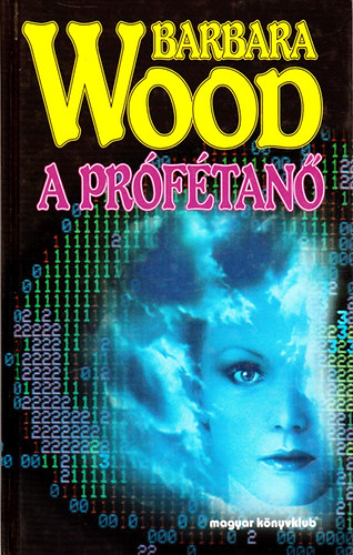 Barbara Wood: A prófétanő