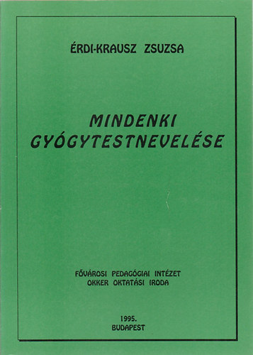 Érdi-Krausz Zsuzsa: Mindenki gyógytestnevelése