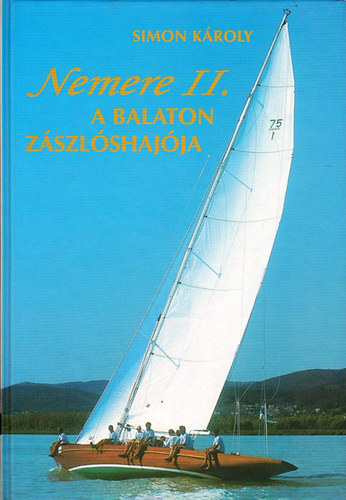 Simon Károly: Nemere II.-A Balaton zászlóshajója