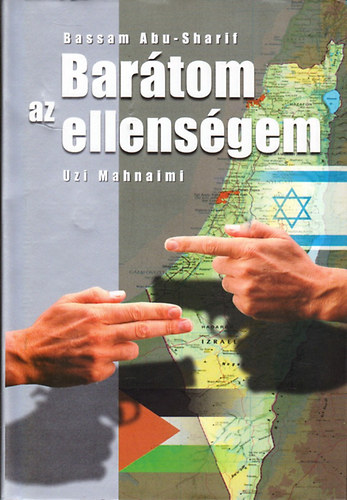 Bassam Abu-Sharif · Uzi Mahnaimi: Barátom az ellenségem 