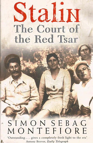 Sebag Simon Montefiore: Stalin - The Court of the Red Tsar