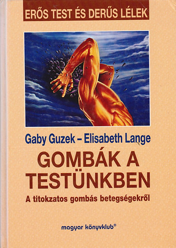 Gaby Buzek - Elisabeth Lange: Gombák a testünkben