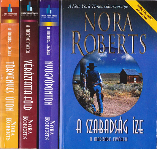J. D. Robb (Nora Roberts): A Mackade fivérek I-IV. (A szabadság íze - Nyugvóponton - Véráztatta föld - Törvényes úton)