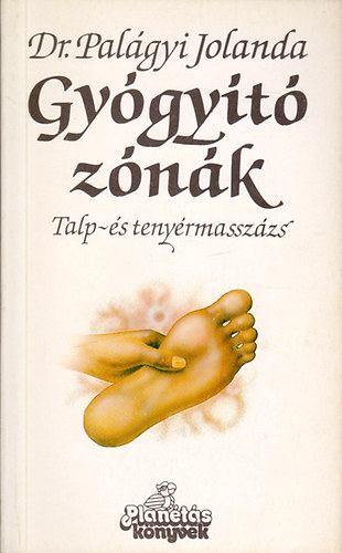 Dr. Palágyi Jolanda: Gyógyító zónák - Talp- és tenyérmasszázs