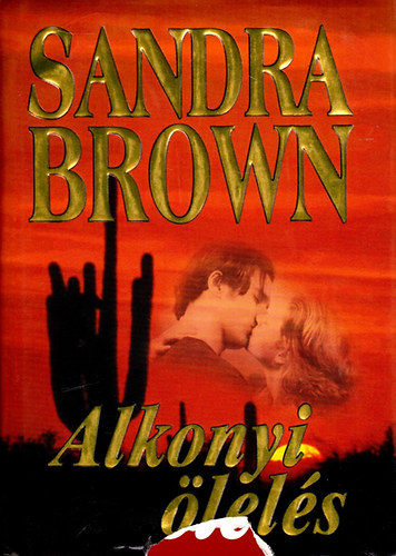 Sandra Brown: Alkonyi ölelés