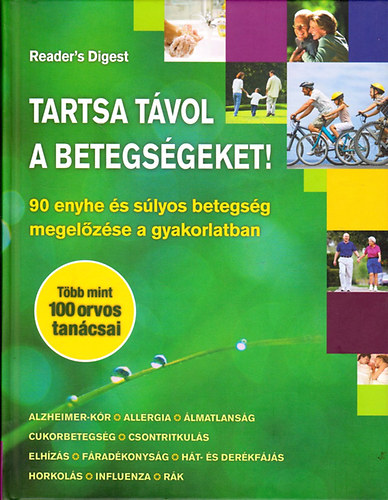 Reader's Digest Kiadó Kft.: Tartsa távol a betegségeket!  - 90 enyhe és súlyos betegség megelőzése a gyakorlatban